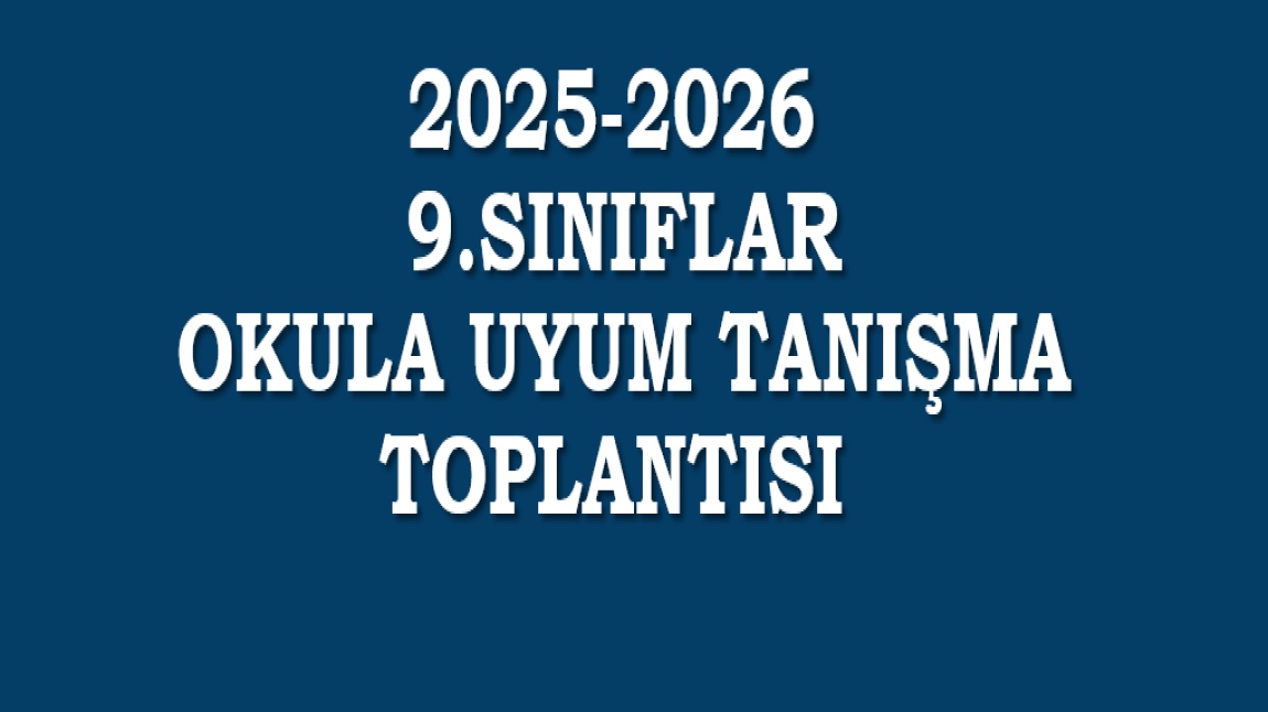 9.Sınıf Velilerimize Yönelik Tanışma ve Uyum Toplantısı Gerçekleştirildİi